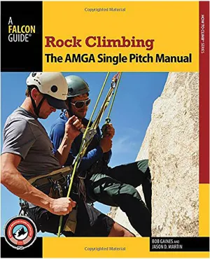 AMGA Manual: The Ultimate Guide to Rock Climbing and Mountaineering by Bob Gaines